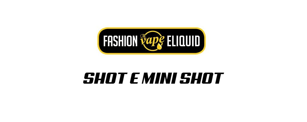 FASHION VAPE Liquidi Shot e Mini Shot | Smo-kingShop